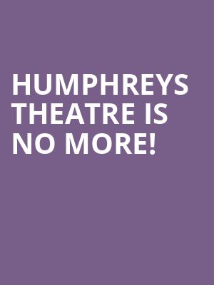 Humphreys Theatre is no more